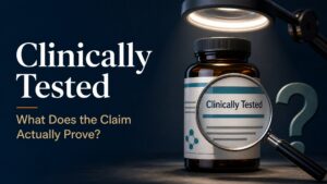 “Clinically Tested” on a Supplement Label: Questions the Phrase Does Not Answer